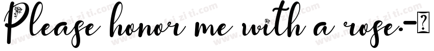 Please honor me with a rose.字体转换